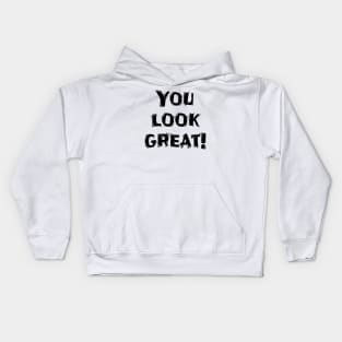 You Look Great!, Funny White Lie Party Idea Kids Hoodie